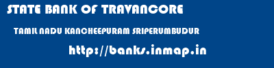 STATE BANK OF TRAVANCORE  TAMIL NADU KANCHEEPURAM SRIPERUMBUDUR   banks information 